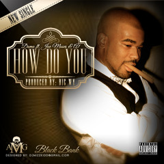 How Do You (Dirty)-Domo ft Joe Moses & Ayye Uno