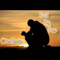OttoMattic - Feel This Pain [Prod. By RedHookNoodles]
