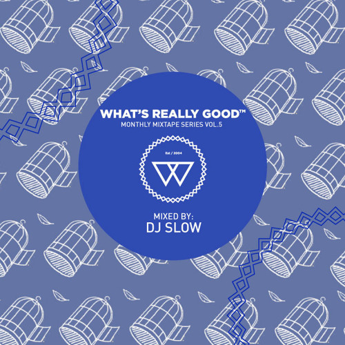 What's Really Good Mix Series Vol. 5 by DJ Slow