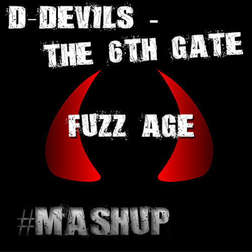 D-Devil - 6th Gate (Fuzz Age Mashup)