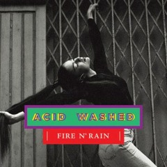 Acid Washed - Fire n' Rain (Kaytranada Edition)