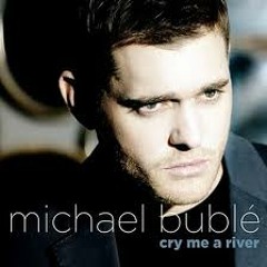 Cry me a river - Michael Buble by Mega (Female Version)