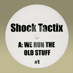 Shock Tactix - We Run The Old Stuff [OUT NOW]