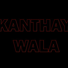 Kanthay Wala