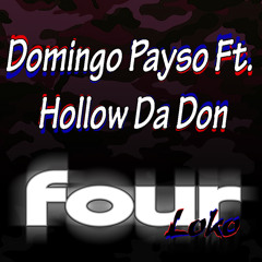 Domingo Payso Ft. Hollow Da Don - Four Loko (Prod. By Maso)