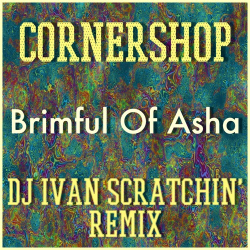 Cornershop - Brimful Of Asha (DJ Ivan Scratchin' Remix) ***F/D link inside ***