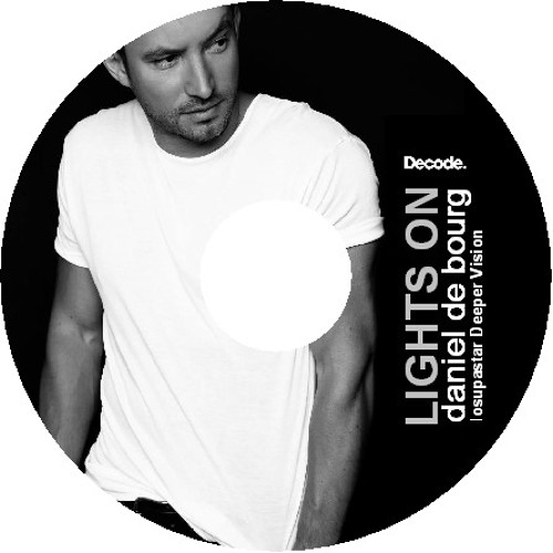 DANIEL DE BOURG ''LIGTHS ON'' IOSUPASTAR DEEPER VISION