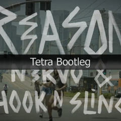 Nervo & Hook N Sling - Reason (Tetra Bootleg)