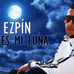 Ezpín - Eres mi luna