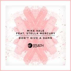 Mike Vale feat. Stella Mercury - Don't Give A Damn (Wehbba Remix) [Stealth]