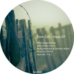 Tom Eirh - Haze (Wave Form remix)