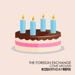 The Foreign Exchange - Come Around (Kos Birthday Refix)