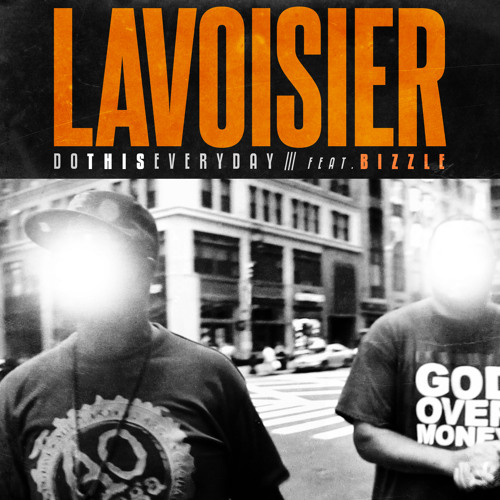 Lavoisier - Do This Everyday (feat. Bizzle)