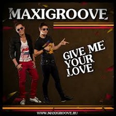 MaxiGroove - Give Me Your Love (Might Lazky remix)