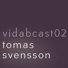 vidabcast 02 === Tomas Svensson ===