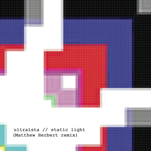 Ultraista - Static Light Matthew Herbert remix preview