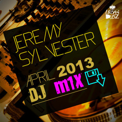 Jeremy Sylvester -  APRIL 2013 - DJ Set (1 Hour) - FREE DOWNLOAD