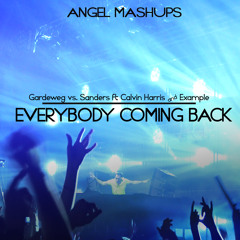 Gardeweg vs. Sanders ft Calvin Harris & Example - Everybody coming back (Angel Mashup)