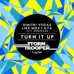 Turn It Up ft. Wolfpack (Storm & Trooper Trap Edit) FREE DOWNLOAD