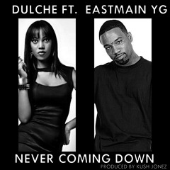 Mz Diggy Dulche - "Neva Comin Down" ft Eastmain YG