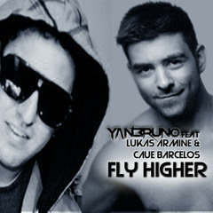 Yan Bruno Feat Lukas Armine & Caue Barcelos - Fly Higher (Johnny Bass Remix)