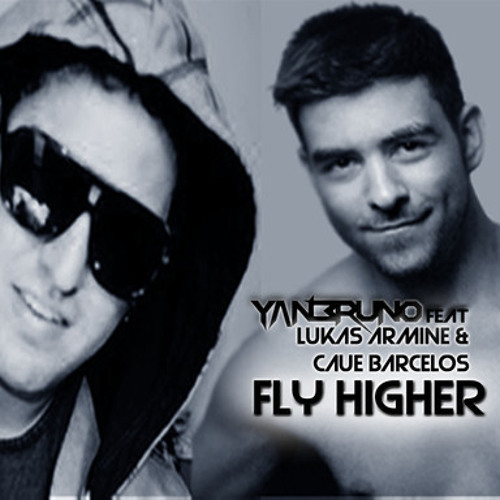 Thumbnail Yan Bruno Feat Lukas Armine Amp Caue Barcelos Fly Higher Johnny Bass Remix