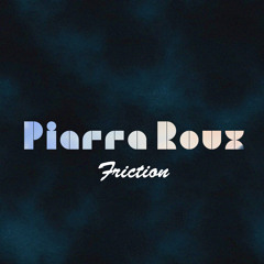 Pierre Roux - Friction