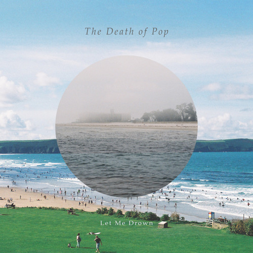 Death Of Pop - Let Me Drown