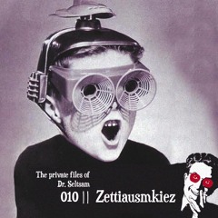 The Private Files of Dr. Seltsam 010 || Zetti ausm Kiez "Drop It Like It's Beautiful" || <3