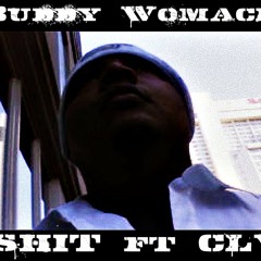 Buddy Womack ft CLV- Shit