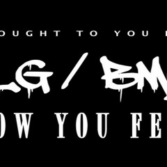 How You Feel - Dex Hound x Luchieano Da Great x Young Dynamo x BMG Nelt x BMG Bam