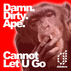 Damn Dirty Ape - Cannot Let U Go (Sparky Dog Radio Edit)