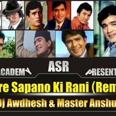 Mere Sapno Ki Rani (Dj Awdhesh & Master Anshu Mix)