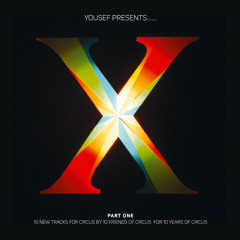 Yousef presents Circus X compliation - 10 tracks / 10 friends / 10 years