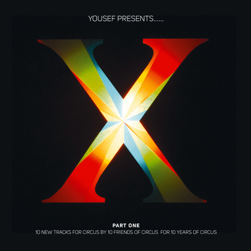Yousef presents Circus X compliation - 10 tracks / 10 friends / 10 years