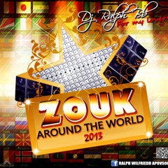 Dj Ralph Bb Presents - Zouk Around The World 2013