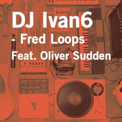 Fred Loops ft. Oliver Sudden