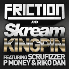 Friction & Skream ft P.Money, Scrufizzer & Riko Dan - Kingpin (Calyx & Teebee Remix)