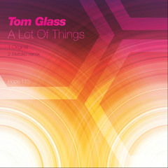 Tom Glass - A lot of things (SNIPPET) // OUT NOW!
