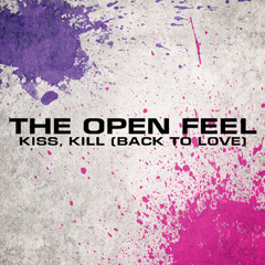 The Open Feel - Kiss, Kill (Back to Love)