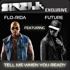 Flo-Rida Feat. Future - Tell Me When You Ready (Sizzle Exclusive)