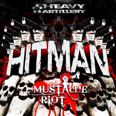 Hitman - Mustache Riot (Mobb Creep Remix) (Heavy Artillery Recs OUT NOW)