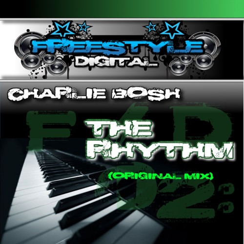 **OUT NOW** Charlie Bosh - The Rhythm' www.soundcloud.com/freestyle-digital