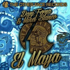EL MAYA -- Dani Ferna & Mikel Blanco (original mix) The Other Face Records