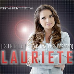 ACALMA O MEU CORAÇÃO | LAURIETE | CD ACALMA O MEU CORAÇÃO 2013