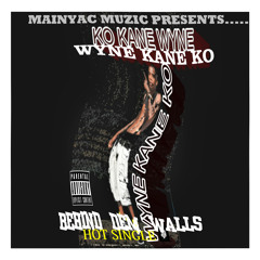 KO KANE WYNE  'BEHIND THEM WALLS'