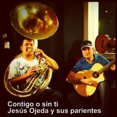 Jesus Ojeda Y Sus Parientes - Contigo O Sin Ti