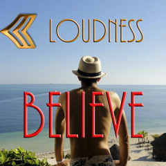 Believe - Loudness