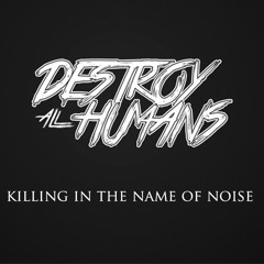 Killing in the name of noise