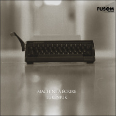 Lukeniuk - Machine à écrire(Original Mix) FUSOM RECORDS